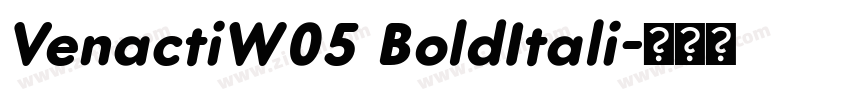 VenactiW05 BoldItali字体转换 VenactiW05 BoldItali字体转换